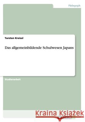 Das allgemeinbildende Schulwesen Japans Torsten Kreissl 9783640946891 Grin Verlag - książka