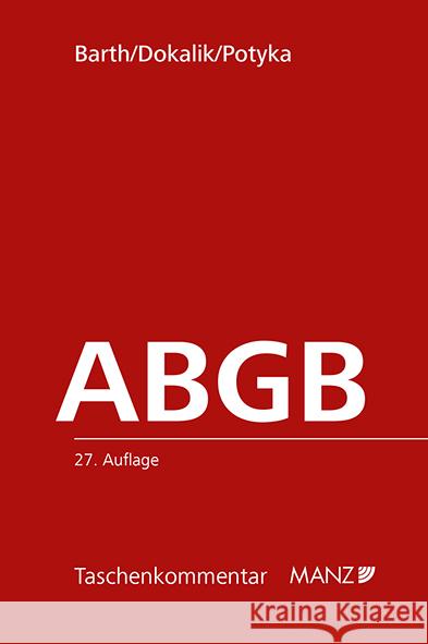 Das Allgemeine bürgerliche Gesetzbuch ABGB Barth, Peter, Dokalik, Dietmar, Potyka, Matthias 9783214080983 Manz'sche Verlags- u. Universitätsbuchhandlun - książka