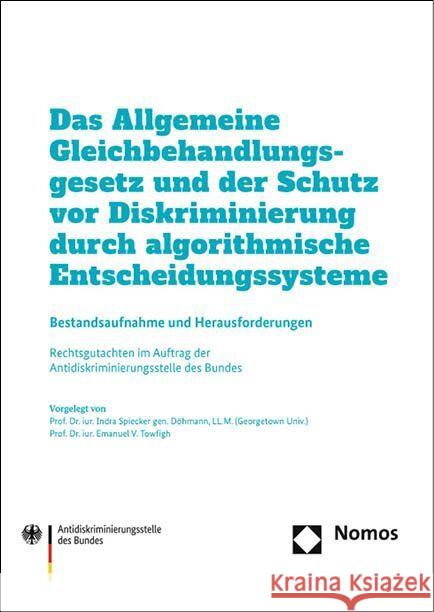 Das Allgemeine Gleichbehandlungsgesetz und der Schutz vor Diskriminierung durch algorithmische Entscheidungssysteme Spiecker gen. Döhmann, Indra, Towfigh, Emanuel V. 9783756007493 Antidiskriminierungsstelle des Bundes - książka