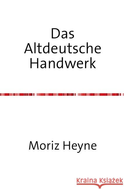 Das altdeutsche Handwerk : Nachdruck 2017 Taschenbuch Heyne, Moritz 9783745018691 epubli - książka