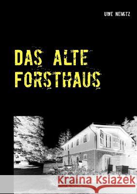 Das alte Forsthaus Uwe Nemitz 9783740744540 Twentysix - książka
