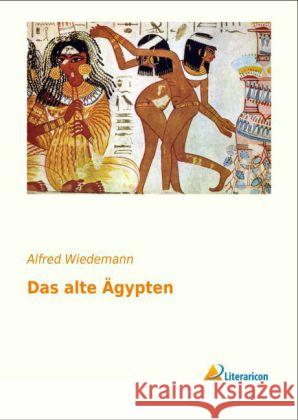 Das alte Ägypten Wiedemann, Alfred 9783956971846 Literaricon - książka