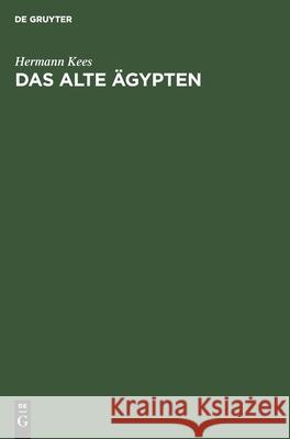 Das Alte Ägypten: Eine Kleine Landeskunde Hermann Kees 9783112470770 De Gruyter - książka