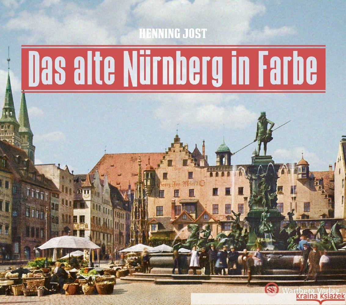 Das alte Nürnberg in Farbe Jost, Henning 9783831333554 Wartberg - książka