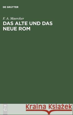 Das alte und das neue Rom F A Maercker 9783111129365 De Gruyter - książka