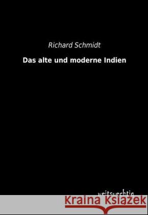 Das alte und moderne Indien Schmidt, Richard 9783956561726 weitsuechtig - książka