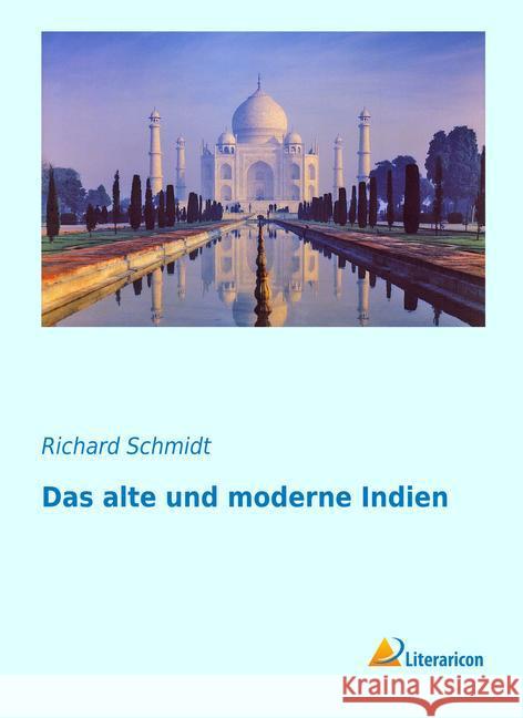 Das alte und moderne Indien Schmidt, Richard 9783959133524 Literaricon - książka