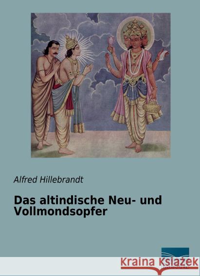 Das altindische Neu- und Vollmondsopfer Hillebrandt, Alfred 9783956927157 Fachbuchverlag-Dresden - książka