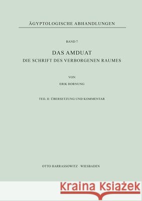 Das Amduat: Die Schrift Des Verborgenen Raumes / Die Schrift Des Verborgenen Raumes. Teil II: Ubersetzung Und Kommentar Hornung, Erik 9783447000512 Harrassowitz - książka