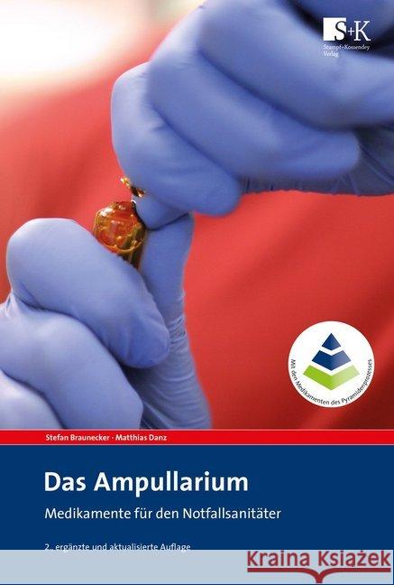 Das Ampullarium : Medikamente für den Notfallsanitäter. Mit den Medikamenten des Pyramidenprozesses Braunecker, Stefan; Danz, Matthias 9783943174908 Stumpf & Kossendey - książka