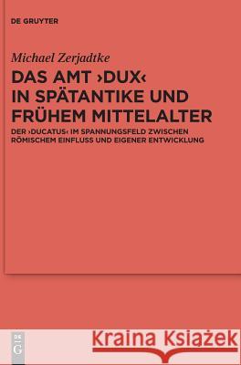 Das Amt >Dux: Der >Ducatus Michael Zerjadtke 9783110622676 De Gruyter - książka