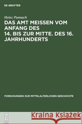 Das Amt Meissen vom Anfang des 14. bis zur Mitte. des 16. Jahrhunderts Heinz Pannach 9783112550571 De Gruyter - książka