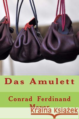 Das Amulett Conrad Ferdinand Meyer 9781535304450 Createspace Independent Publishing Platform - książka