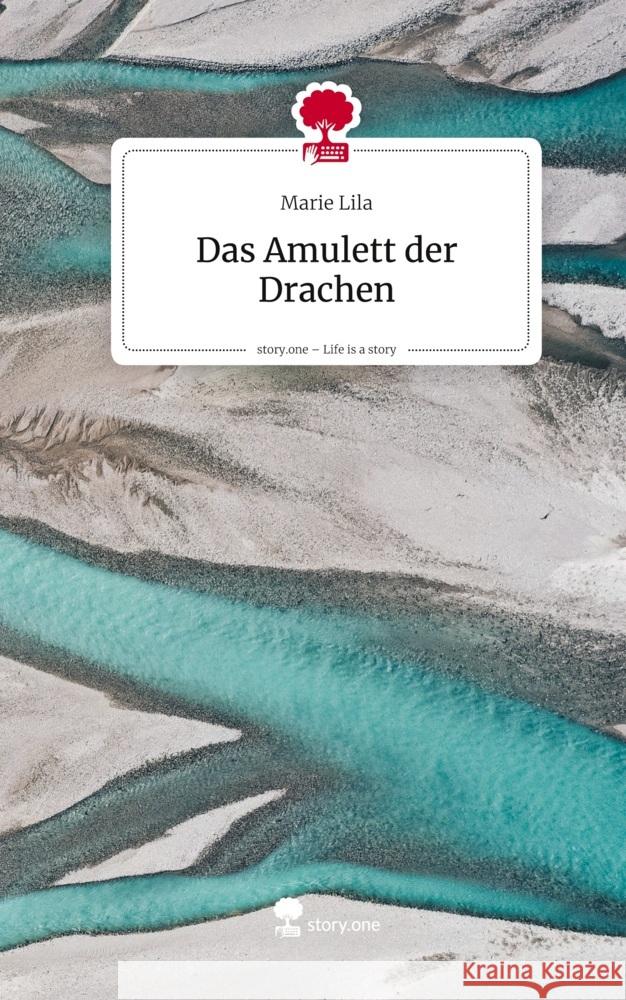 Das Amulett                  der Drachen. Life is a Story - story.one Lila, Marie 9783711804204 story.one publishing - książka