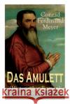 Das Amulett (Historischer Roman) Conrad Ferdinand Meyer 9788026860808 e-artnow