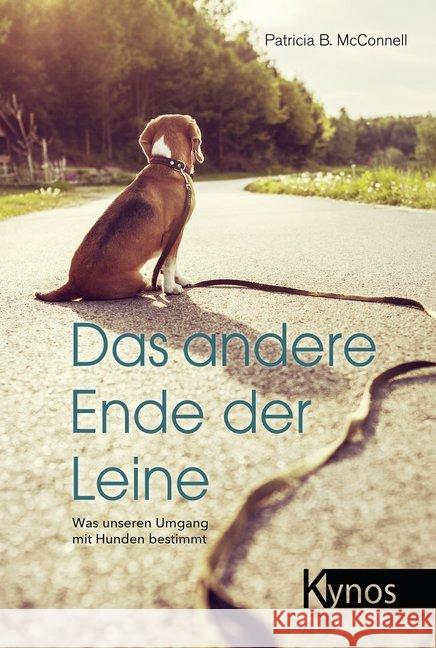 Das andere Ende der Leine : Was unseren Umgang mit Hunden bestimmt McConnell, Patricia B. 9783954641833 Kynos - książka