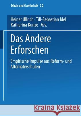 Das Andere Erforschen: Empirische Impulse Aus Reform- Und Alternativschulen Ullrich, Heiner 9783810038449 Vs Verlag Fur Sozialwissenschaften - książka