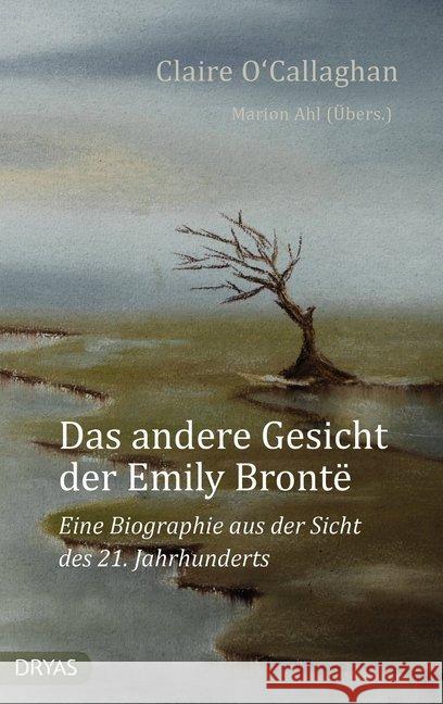 Das andere Gesicht der Emily Brontë : Eine Biographie aus der Sicht des 21. Jahrhunderts O'Callaghan, Claire 9783940258984 Dryas - książka