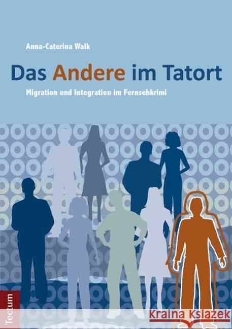 Das Andere Im Tatort: Migration Und Integration Im Fernsehkrimi Anna-Caterina Walk 9783828825932 Tectum Verlag - książka