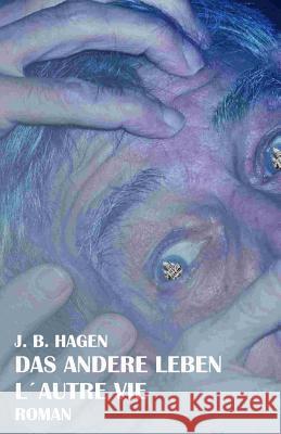 Das andere Leben: L' autre vie Hagen, J. B. 9781505531022 Createspace Independent Publishing Platform - książka