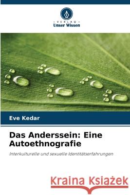 Das Anderssein: Eine Autoethnografie Eve Kedar 9786202217279 Verlag Unser Wissen - książka