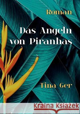 Das Angeln von Piranhas Tina Ger, Alexander Broicher 9783948373030 Fine Books Verlag Alexander Broicher - książka