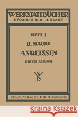 Das Anreißen in Maschinenbau-Werkstätten Heinrich Mauri H. Haake 9783642890246 Springer - książka