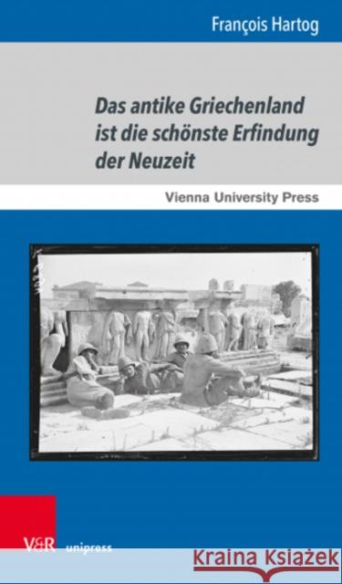 Das Antike Griechenland Ist Die Schonste Erfindung Der Neuzeit Francois Hartog Dimitrios Kousouris 9783847111382 V&R Unipress - książka