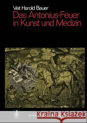 Das Antonius-Feuer in Kunst Und Medizin Veit Harold Bauer 9783540065937 Springer - książka