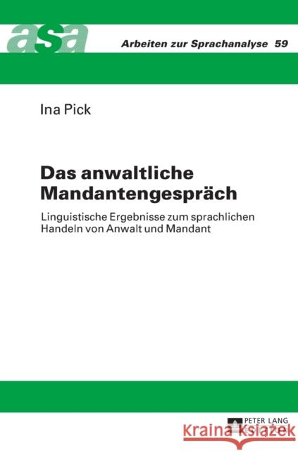 Das Anwaltliche Mandantengespraech: Linguistische Ergebnisse Zum Sprachlichen Handeln Von Anwalt Und Mandant Ehlich, Konrad 9783631655740 Peter Lang Gmbh, Internationaler Verlag Der W - książka