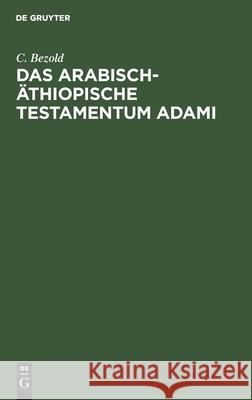 Das Arabisch-Äthiopische Testamentum Adami Bezold, C. 9783112434253 de Gruyter - książka