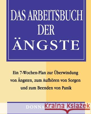 Das Arbeitsbuch der Ängste: Ein 7-Wochen-Plan zur Überwindung von Ängsten, zum Aufhören von Sorgen und zum Beenden von Panik Duffey, Donna 9781803434841 Donna Duffey - książka