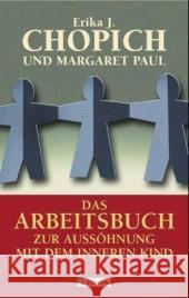 Das Arbeitsbuch zur Aussöhnung mit dem inneren Kind Chopich, Erika J. Paul, Margaret  9783548367026 Ullstein TB - książka