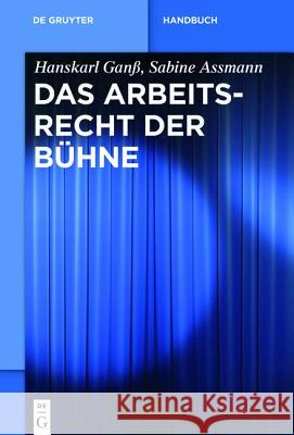 Das Arbeitsrecht der Bühne Hanskarl Ganß 9783110251135 de Gruyter - książka