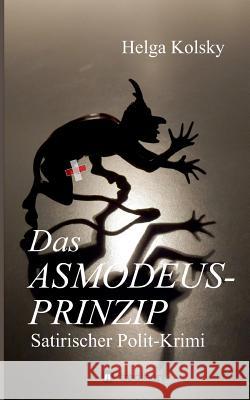Das Asmodeus-Prinzip Kolsky, Helga 9783849595920 Tredition Gmbh - książka