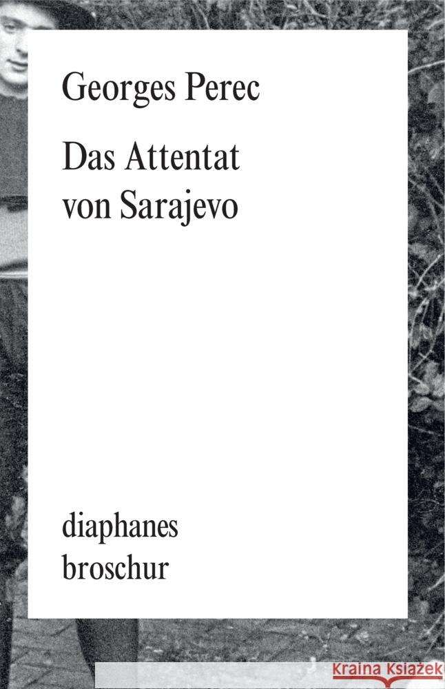 Das Attentat von Sarajevo Perec, Georges 9783035805154 diaphanes - książka