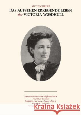 Das Aufsehen erregende Leben der Victoria Woodhull Antje Schrupp 9783038050407 Buch & Netz - książka