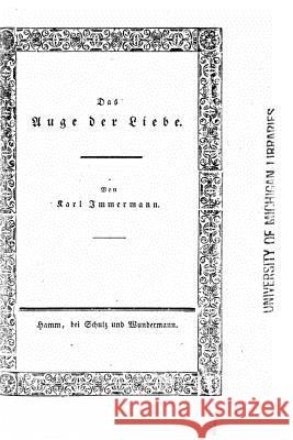 Das Auge Der Liebe. Ein Lustspiel Karl Immermann 9781533351630 Createspace Independent Publishing Platform - książka