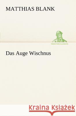 Das Auge Wischnus Blank, Matthias 9783847235415 TREDITION CLASSICS - książka