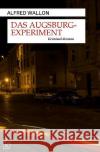 DAS AUGSBURG-EXPERIMENT Wallon, Alfred 9783748518433 epubli