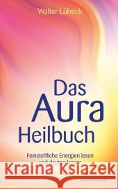 Das Aura-Heilbuch : Feinstoffliche Energien lesen und deuten lernen Lübeck, Walter   9783893856480 Windpferd - książka
