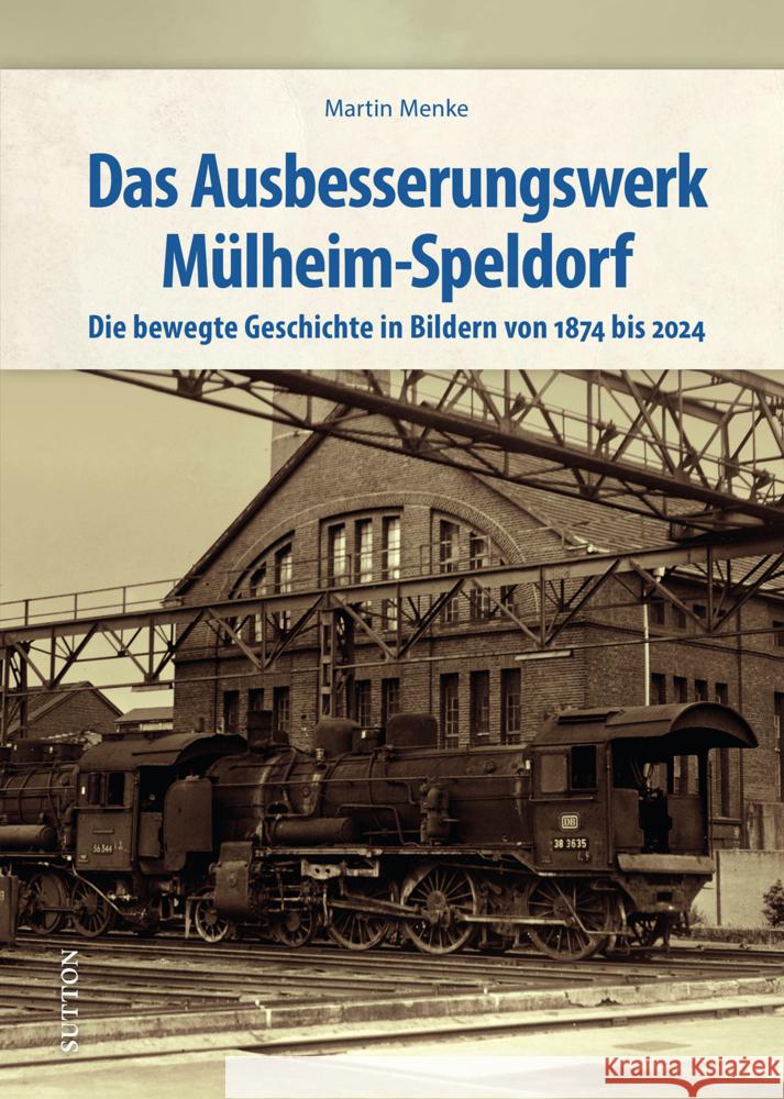 Das Ausbesserungswerk Mülheim-Speldorf Menke, Martin 9783963035692 Sutton - książka