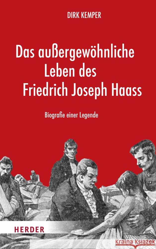 Das Aussergewohnliche Leben Des Friedrich Joseph Haass: Biografie Einer Legende Dirk Kemper 9783451390517 Verlag Herder - książka