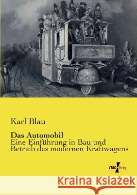 Das Automobil: Eine Einführung in Bau und Betrieb des modernen Kraftwagens Karl Blau 9783737200646 Vero Verlag - książka