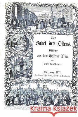 Das Babel des Ostens Bilder aus dem Wiener Leben Landsteiner, Karl 9781533669704 Createspace Independent Publishing Platform - książka