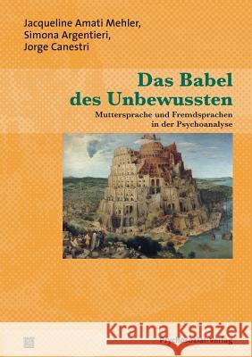 Das Babel des Unbewussten Amati Mehler, Jacqueline 9783898068291 Psychosozial-Verlag - książka