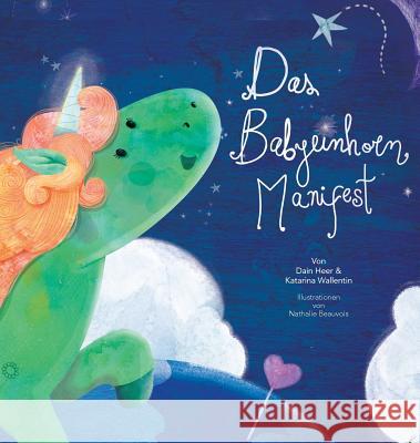 Das Babyeinhorn Manifest - Baby Unicorn German Dain Heer Katarina Wallentin Nathalie Beauvois 9781634931731 Access Consciousness Publishing Company - książka