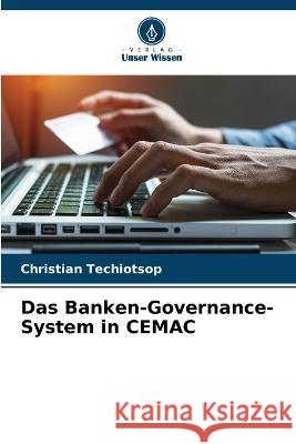 Das Banken-Governance-System in CEMAC Christian Techiotsop 9786205676981 Verlag Unser Wissen - książka