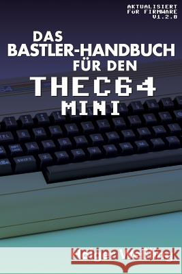 Das Bastler-Handbuch für den THEC64 Mini Holger, Weßling 9781789820256 Acorn Books - książka
