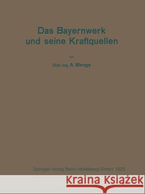 Das Bayernwerk und seine Kraftquellen A. Menge 9783642900969 Springer-Verlag Berlin and Heidelberg GmbH &  - książka